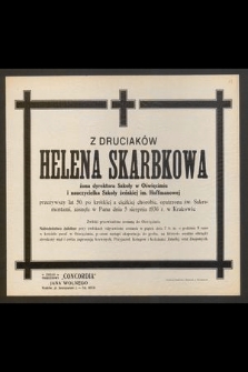 Z Druciaków Helena Skarbkowa [...] przeżywszy lat 50 [...] zasnęła w Panu dnia 5 sierpnia 1936 r. [...]