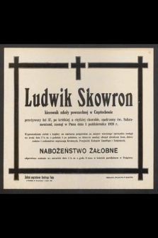 Ludwik Skowron [...] przeżywszy lat 37 [...] zasnął w Panu dnia 1 października 1928 r. [...]