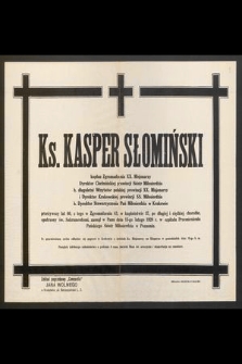 Ks. Kasper Słomiński [...] przeżywszy lat 60 [...] zasnął w Panu dnia 13-ego lutego 1929 r. [...]