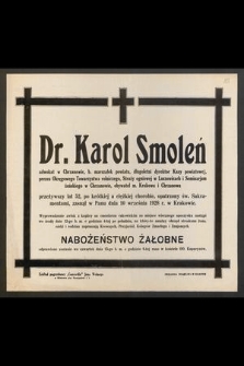 Dr. Karol Smoleń [...] przeżywszy lat 52 [...] zasnął w Panu dnia 10 września 1928 r. [...]