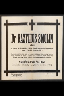 Dr Bazylius Smolin [...] przeżywszy lat 59 [...] zasnął w Panu dnia 12 czerwca 1928 r.