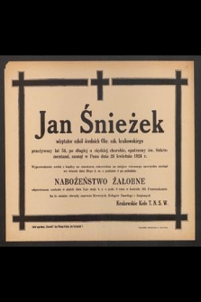 Jan Śnieżek [...] przeżywszy lat 54[...] zasnął w Panu dnia 26 kwietnia 1924 r. [...]. Nabożeństwo żałobne odprawionem zostanie w piątek 2-go maja b. r. o godz. 8 rano [...]