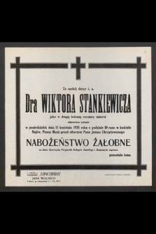 Za spokój duszy ś. p. Dra Wiktora Stankiewicza [...] jako w drugą bolesną rocznicę śmierci odprawione zostanie w poniedziałek 15 kwietnia 1935 r. [...] nabożeństwo żałobne [...]