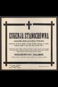 Eugenja Stanochówna [...] przeżywszy lat 38 [...] zasnęła w Panu dnia 28-go stycznia 1930 r. [...]