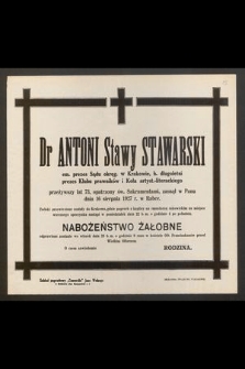 Dr Antoni Stawy Stawarski [...] przeżywszy lat 73 [...] zasnął w Panu dnia 16 sierpnia 1927 r. w Rabce [...]