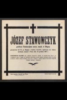 Józef Stawowczyk [...] przeżywszy lat 36 [...] zasnął w Panu dnia 12 grudnia 1927 r. [...]