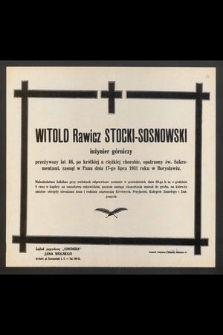 Witold Rawicz Stocki-Sosnowski [...] przeżywszy lat 46 [...] zasnął w Panu dnia 17-go lipca 1931 r. [...]