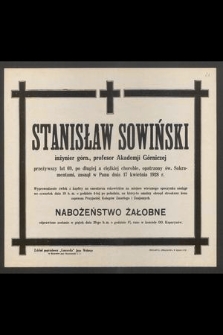 Stanisław Sowiński [...] przeżywszy lat 69 [...] zasnął w Panu dnia 17 kwietnia 1928 r. [...]