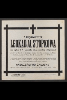 Z mięsowiczów Leokadja Stopkowa żona kapitana W. P. i nauczycielka Szkoły powszechnej w Niepołomicach [...] przeżywszy lat 36 [...] zasnęła w Panu dnia 25 stycznia 1934 r. [...]