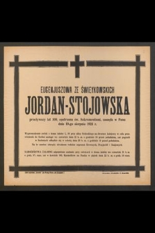 Eugenjuszowa ze Świeykowskich Jordan-Stojowska przeżywszy lat 100 [...] zasnęła w Panu dnia 19-go sierpnia 1924 r. [...]