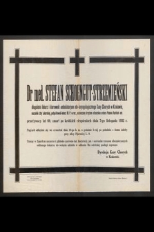 Dr med. Stefan Schoengut-Strzemieński długoletni lekarz [...] przeżywszy lat 69, zmarł [...] dnia 7-go listopada 1932 r. [...]