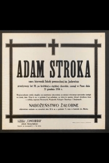 Adam Stroka [...] przeżywszy lat 58 [...] zasnął w Panu dnia 21 grudnia 1936 r. [...]