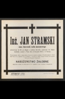 Inż. Jan Stramski [...] przeżywszy lat 60 [...] zasnął w Panu dnia 11 listopada 1934 r. [...]