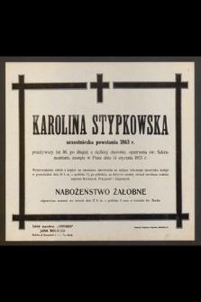 Karolina Stypkowska uczestniczka powstania 1863 przeżywszy lat 86 [...] zasnęła w Panu dnia 14 stycznia 1933 r. [...]