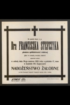 Za spokój duszy ś. p. Dra Franciszka Stefczyka pioniera spółdzielczości rolniczej jako w czwartą rocznicę śmierci odprawione zostanie w sobotę 30-go czerwca 1928 roku [...] nabożeństwo żałobne [...]