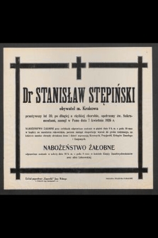 Dr Stanisław Stępiński obywatel m. Krakowa przeżywszy lat 59 [...] zasnął w Panu dnia 7 kwietnia 1926 r. [...]