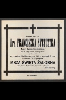Za spokój duszy ś. p. Dr. Franciszka Stefczyka Twórcy Spółdzielczości rolniczej jako w ósmą bolesną rocznicę śmierci odprawione zostanie w czwartek dnia 30-go czerwca 1932 r.[...] nabożeństwo żałobne [...]