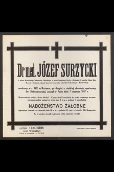 Dr med. Józef Surzycki b. prezes Krakowskiego Towarzystwa Lekarskiego [...] zasnął w Panu dnia 7 czerwca 1937 r. [...]