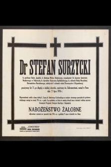 Dr Stefan Surzycki b. profesor Uniw. Jagiell. [...] przeżywszy lat 71 [...] zasnął w Panu dnia 27 lipca 1936 r. [...]