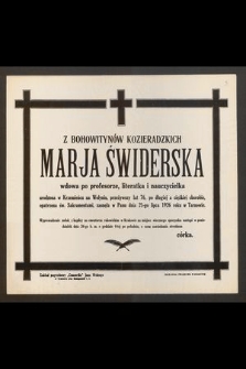 Z Bohowitynów Kozieradzkich Marja Świderska wdowa po profesorze, literatka i nauczycielka [...] przeżywszy lat 76 [...] zasnęła w Panu dnia 21-go lipca 1926 roku w Tarnowie [...]