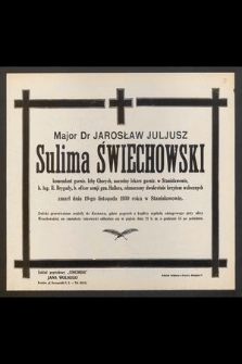 Major Dr Jarosław Juljusz Sulima Świechowski [...] zmarł dnia 19-go listopada 1930 roku w Stanisławowie [...]