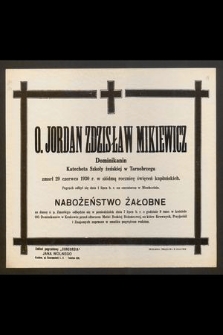 O. Jordan Zdzisław Mikiewicz dominikanin, katecheta Szkoły żeńskiej w Tarnobrzegu zmarł 29 czerwca 1930 r. [...]