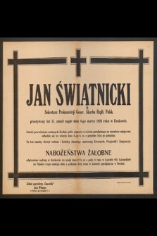 Jan Świątnicki Sekretarz Prokuratorji Gener. Skarbu Rzplt. Polsk. [...] przeżywszy lat 57, zmarł nagle dnia 6-go marca 1924 r. [...]