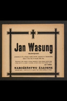 Jan Wasung inżynier-agronom [...], zasnął w Panu dnia 18 sierpnia 1952 roku