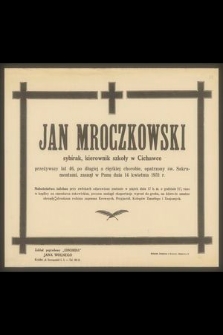 Jan Mroczkowski sybirak, kierownik szkoły w Cichawce [...] zasnął w Panu dnia 14 kwietnia 1931 r.