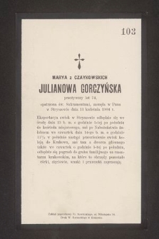 Marya z Czaykowskich Julianowa Gorczyńska przeżywszy lat 74, [...], zasnęła w Panu w Stryszowie dnia 11 kwietnia 1904 r.