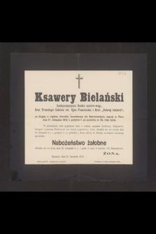 Ksawery Bielański funkcyonaryusz Banku austro-węg. [...] zasnął w Panu 17 listopada 1912 o godzinie 1 po południu w 35 roku życia [...]