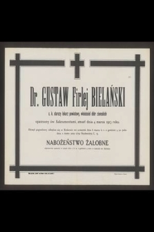 Dr. Gustaw Firlej Bielański c. k . lekarz powiatowy, właściciel dóbr ziemskich opatrzony św. Skramentami, zmarł dnia 4 marca 1913 roku [...]