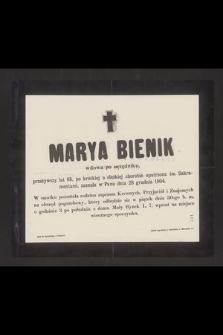 Marya Bienik wdowa po urzędniku, przeżywszy lat 68 [...] zasneła w Panu dnia 28 grudnia 1904 [...]