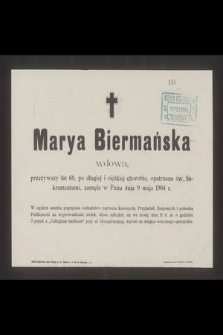 Marya Biermańska wdowa, przeżywszy lat 68 [...] zasnęła w Panu dnia 9 maja 1904 r. [...]