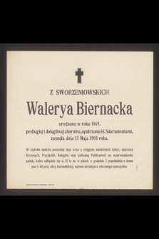 Z Sworzeniowskich Walerya Biernacka urodzona w roku 1869 [...] zasnęła dnia 13 Maja 1903 roku [...]