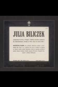 Julia Biliczek przeżywszy lat 20 [...] zasnęła w Panu dnia 14. marca 1914 r. [...]