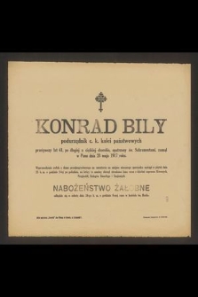 Konrad Bily podurzędnik c. k. kolei państwowych przeżywszy lat 61 [...] zasnął w Panu dnia 23 maja 1917 r. [...]