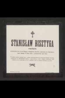 Stanisław Bisztyga mechanik przeżywszy lat 27 [...] zasnął w Panu dnia 7 października 1912 roku [...]