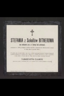 Stefania z Sokollów Bitnerowa żona nadinżyniera przy c. k. Dyrekcyi kolei państwowych, urodzona w r. 1853 [...] zasnęła w Panu dnia 8 stycznia 1904 r. [...]