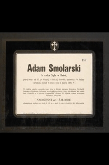 Adam Smolarski b. radca Sądu w Bośni, przeżywszy lat 43 [...] zasnął w Panu dnia 2 marca 1901 r. [...]