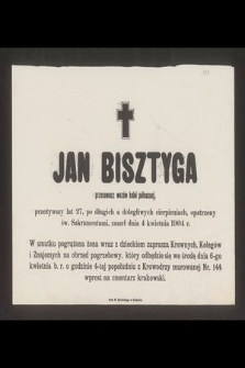 Jan Bisztyga przesuwacz wozów kolei północnej przeżywszy lat 27 [...] zmarł 4 kwietnia 1904 r. [...]