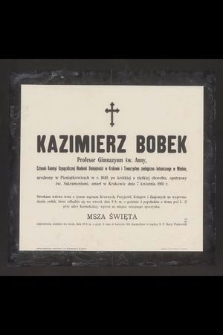 Kaziemierz Bobek Profesor Gimnazyum św. Anny [...] urodzony w Pieniążkowicachw r. 1879 [...] zmarł w Krakowie dnia 7 kwietnia 1901 r. [...]