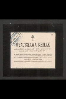 Władysława Siedlak przeżywszy lat 28 [...] zasnęła w Panu dnia 27 grudnia 1902 r. [...]