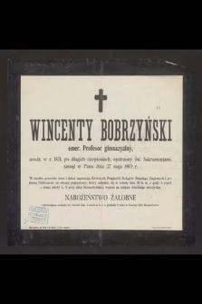 Wincenty Bobrzyński emer. Profesor gimnazyalny urodz. w 1831 [...] zasnął w Panu dnia 27 maja 1903 r. [...]