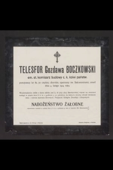 Telesfor Gozdawa Boczkowski em. st. komisarz budowy c. k. kolei panstw. przeżywszy lat 82 [...] zmarł dnia 4 lutego 1914 roku [...]