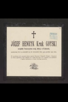 Józef Henryk Kruk Goyski urzędnik Towarzystwa wzaj. ubezp. w Krakowie [...] przeniósł się do wieczności dnia 3-go grudnia 1901 roku [...]