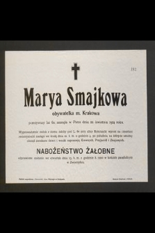 Marya Smajkowa obywatelka m. Krakowa przeżywszy lat 60, zasnęła w Panu dnia 20. kwietnia 1914 roku [...]