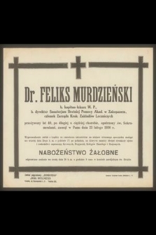 Dr. Feliks Murdzieński b. kapitan-lekarz W. P. [...] zasnął w Panu dnia 23 lutego 1930 r.