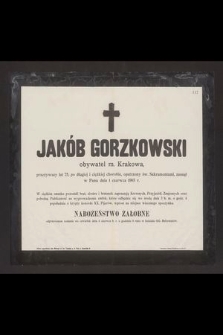 Jakób Gorzkowski obywatel m. Krakowa, [...], zasnął w Panu dnia 1 czerwca 1903 r. [...]