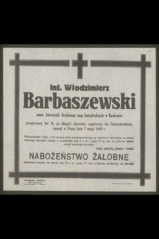 Inż. Włodzimierz Barbaszewski emer. kierownik Archiwum map katastralnych w Krakowie przeżywszy lat 76 [...] zasnął w Panu dnia 7 maja 1949 r. [...]